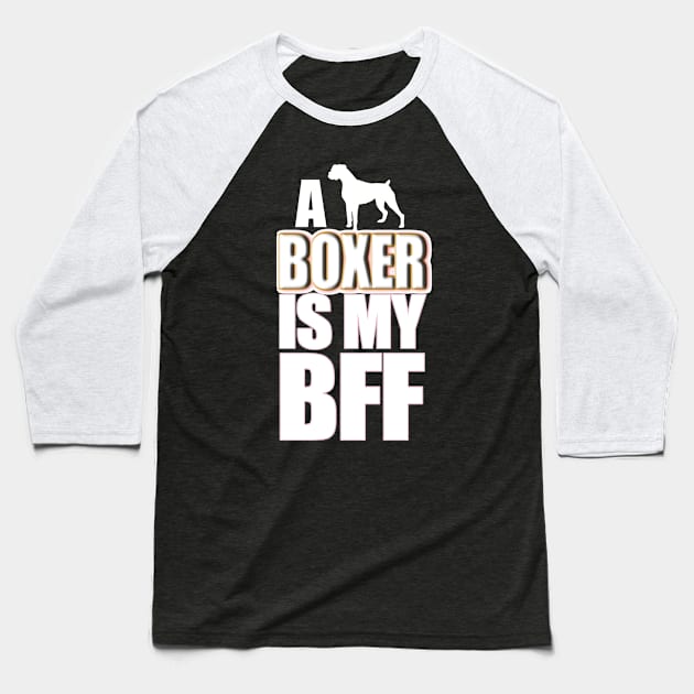 A Dog Boxer Is My BBF Baseball T-Shirt by jerranne